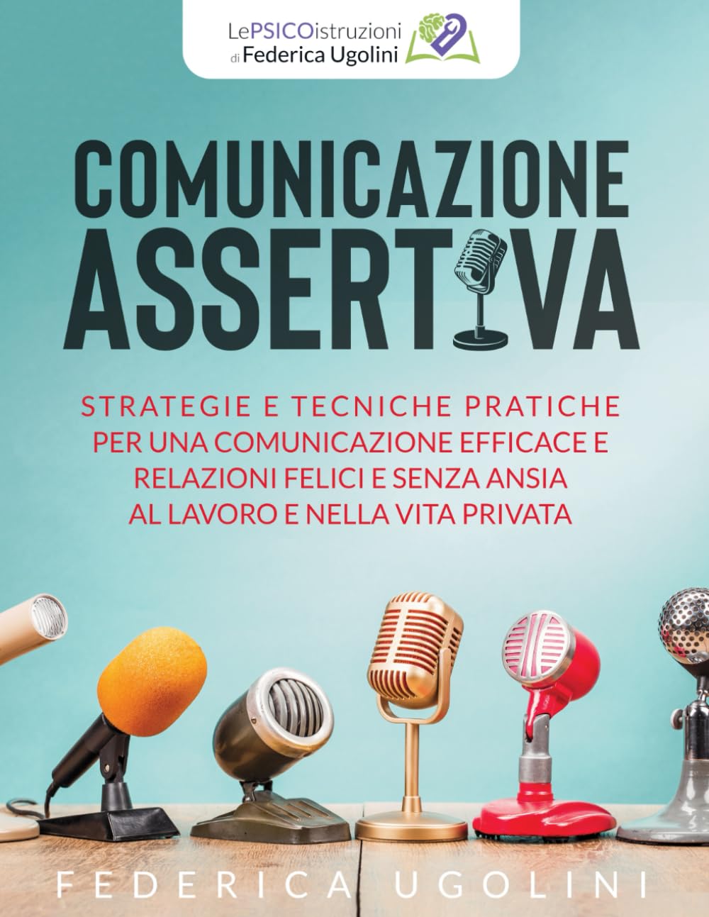 COMUNICAZIONE ASSERTIVA: Strategie e tecniche pratiche per una comunicazione efficace e relazioni felici e senza ansia al lavoro e nella vita privata Parents & Children