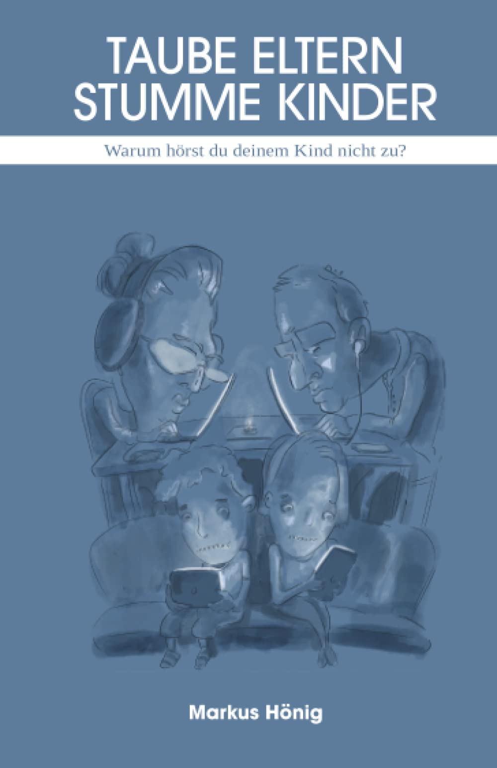 Taube Eltern, stumme Kinder: Warum hörst du deinem Kind nicht zu? Parents & Children