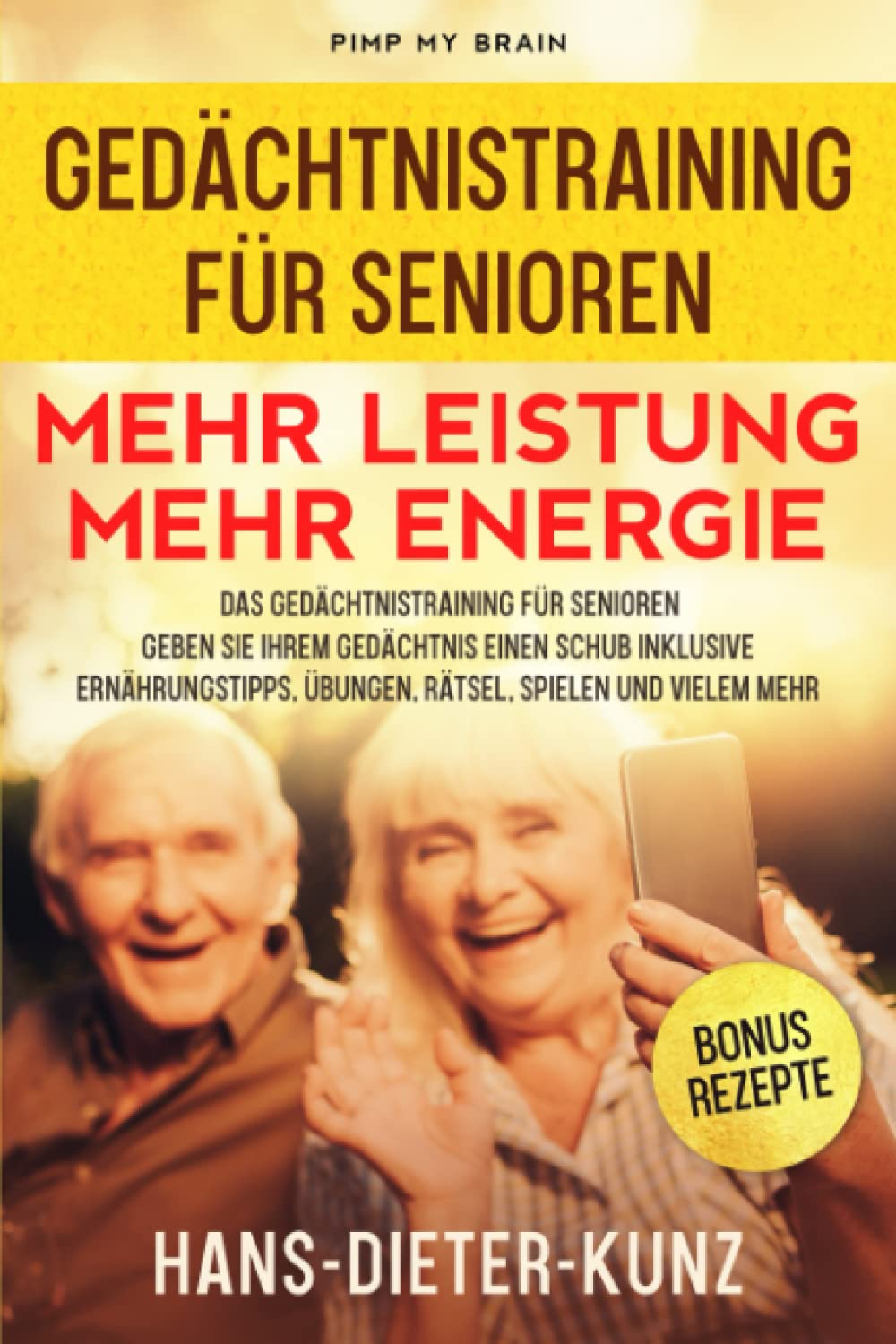 Pimp my Brain Gedächtnistraining für Senioren: Mehr Leistung, mehr Energie-das Gedächtnistraining für Senioren. Geben Sie ihrem Gedächtnis einen ... Übungen, Rätsel, Spielen und vielem mehr. Contemporary literature Books