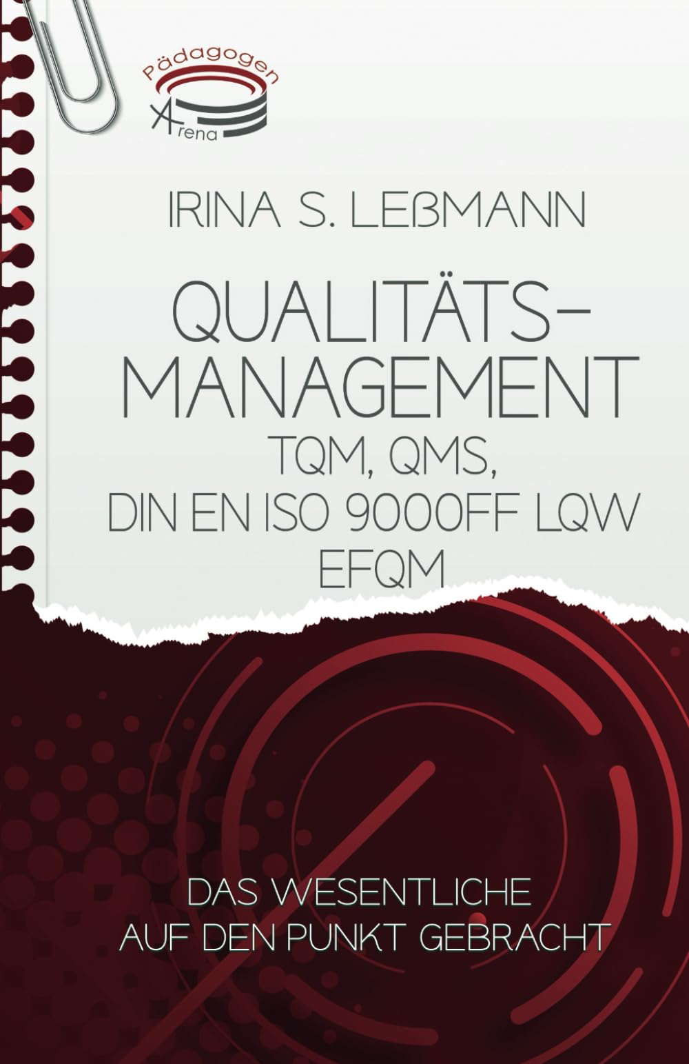 Qualitätsmanagement TQM, QMS, DIN EN ISO 9000ff LQW EFQM: Das Wesentliche auf den Punkt gebracht Prüfungsvorbereitung zum Geprüften Berufs-, Aus- ... In-dustrielaufleute, … (IHK) Study Guides