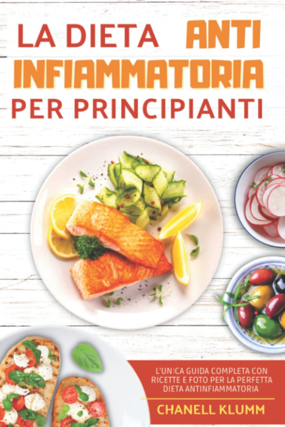 La Dieta Antinfiammatoria Completa per Principianti: L'unica guida completa con ricette e foto per la perfetta dieta antinfiammatoria book