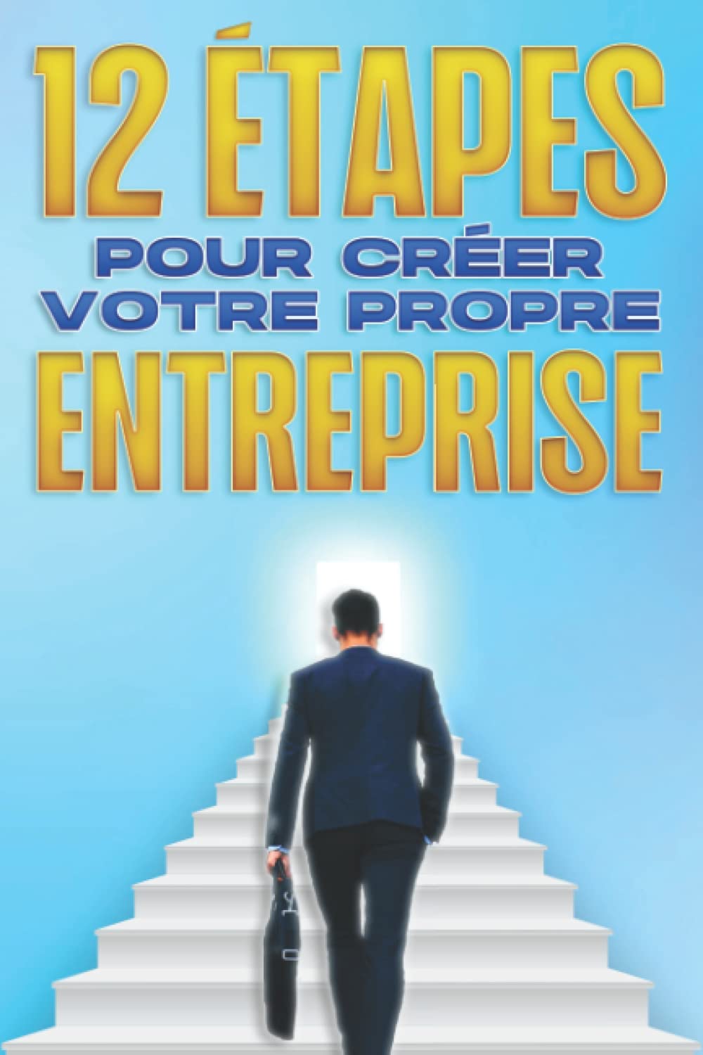 12 étapes pour créer votre propre entreprise: La richesse pour la nouvelle année #5 book