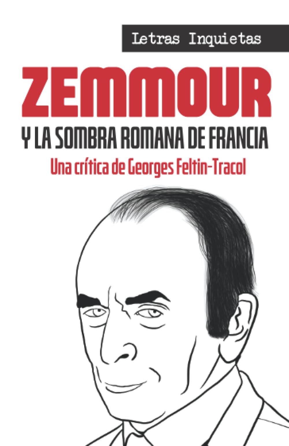 Zemmour y la sombra romana de Francia (Letras Inquietas) Social Sciences