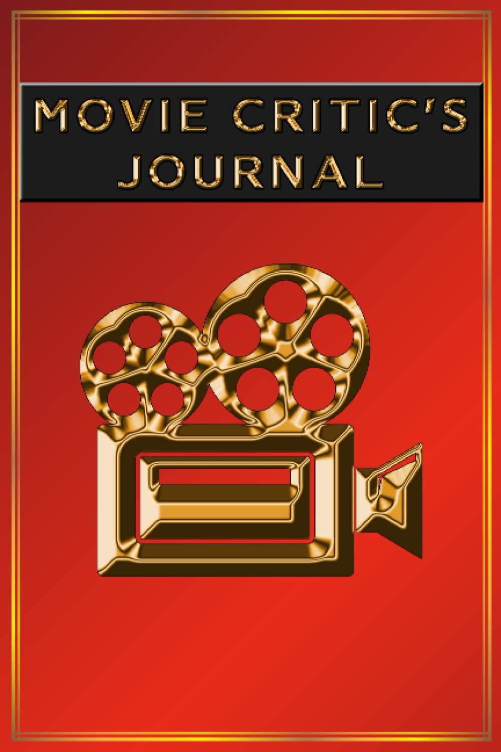 Movie Critic's Journal: Review your favorite (or most hated!) films with this personal log book - capacity for 100 movie ratings Film, Art & Culture