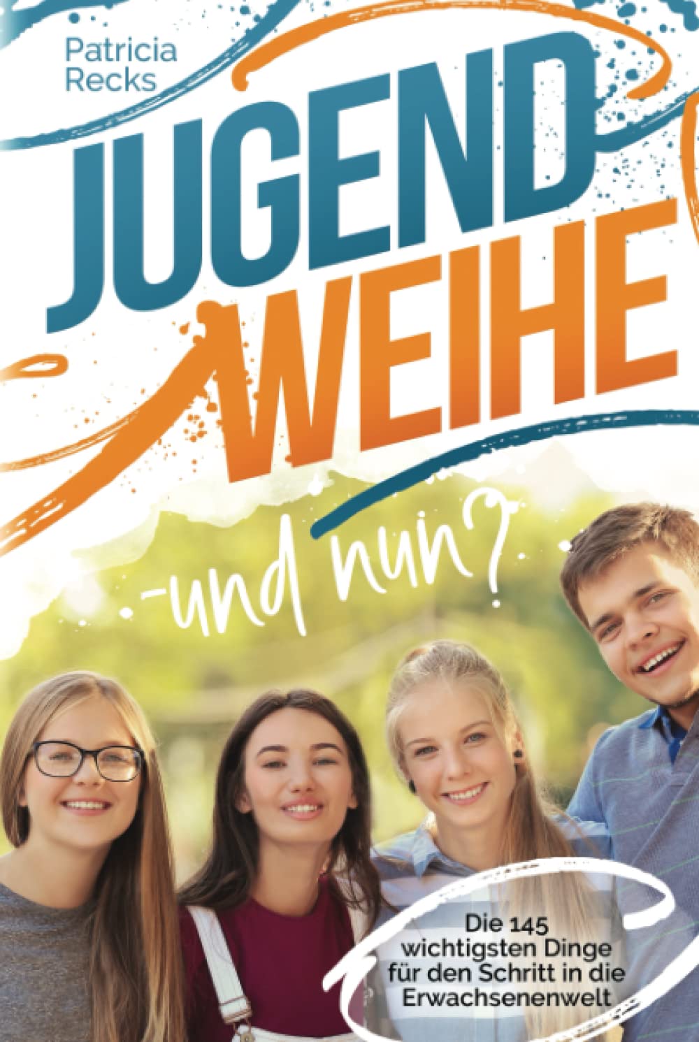 Jugendweihe – und nun? Die 145 wichtigsten Dinge für den Schritt in die Erwachsenenwelt Books