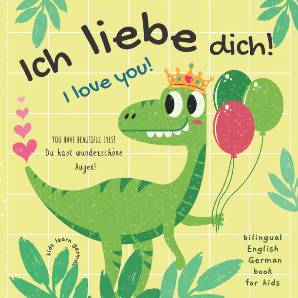 Ich Liebe Dich! I love You! Kids Learn German | Bilingual English German Book for Kids: Perfect Gift Not Only for Valentine's Day For Boys and Girls | English German Kids Books Foreign Languages ​​& Dictionaries