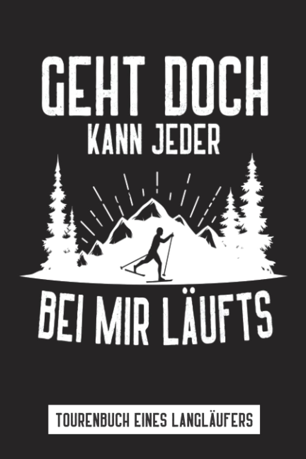 Skitouren Tagebuch: Geschenk für Ski Langläufer das Skitourenbuch zum Aufschreiben von Langlauf Touren viele Seiten zum Ausfüllen z.B. über zurückgelegte Kilometer, Wetterlage und Schneehöhe Leisure & Fun