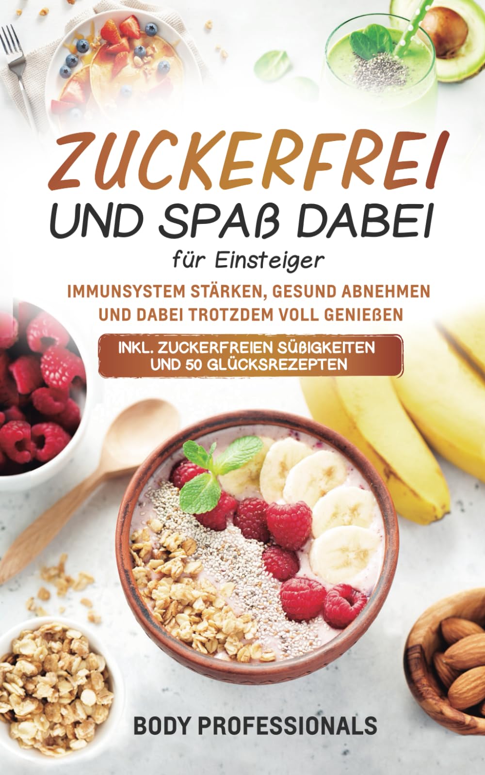 Zuckerfrei und Spaß dabei für Einsteiger: Immunsystem stärken, gesund abnehmen und dabei trotzdem voll genießen. Inkl. zuckerfreien Süßigkeiten und 50 Glücksrezepten Medicine