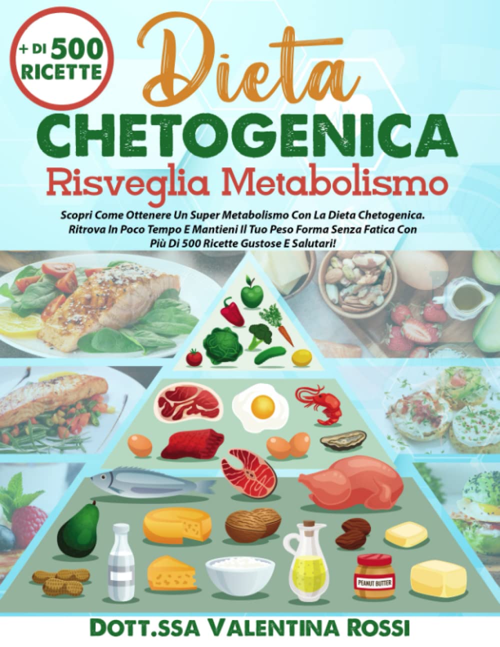 Dieta Chetogenica Risveglia Metabolismo: ... Come Ottenere Un Super Metabolismo Con La Dieta Keto.Ritrova In Poco Tempo E Mantieni Il Tuo Peso Forma Senza Fatica con 500+ Ricette Gustose E Salutari Health, Nutrition & Fitness