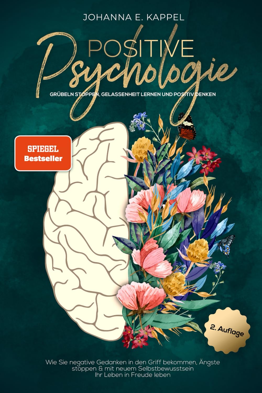 Positive Psychologie - Grübeln stoppen, Gelassenheit lernen und Positiv Denken: Wie Sie negative Gedanken in den Griff bekommen, Ängste stoppen und ... Selbstbewusstsein Ihr Leben in Freude leben Business, Finance & Career