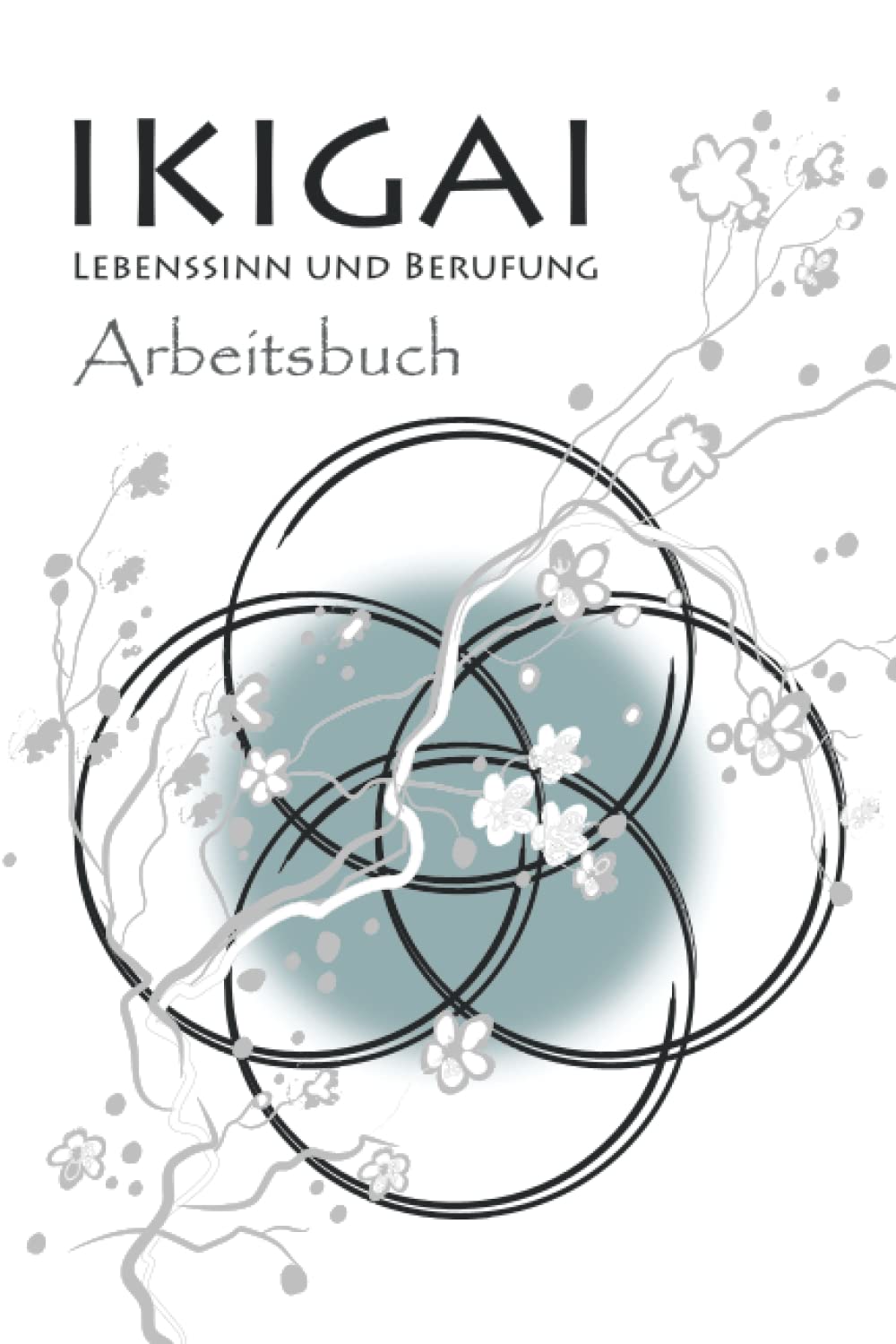 Ikigai Lebenssinn und Berufung Arbeitsbuch: Anleitungen und Vorlagen zum Ausfüllen / systematische Fragen / finde Glück und Zufriedenheit im Leben mit ... / für Persönlichkeitsentwicklung und Karriere Philosophy