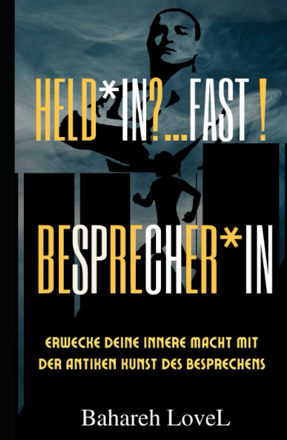 Held*in? ...Fast! Besprecher*in: Erwecke deine innere Macht mit der antiken Kunst des Besprechens Medicine