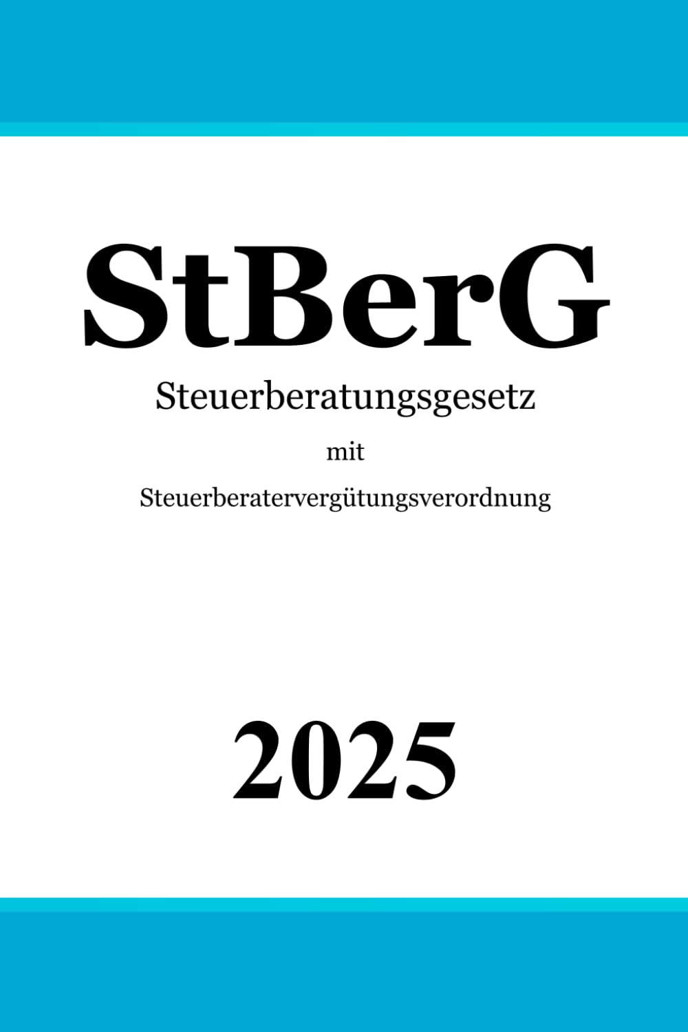 Steuerberatungsgesetz mit Steuerberatervergütungsverordnung: StBerG | StBVV | Vergütungsverordnung für Steuerberater, Steuerbevollmächtigte und Steuerberatungsgesellschaften Law