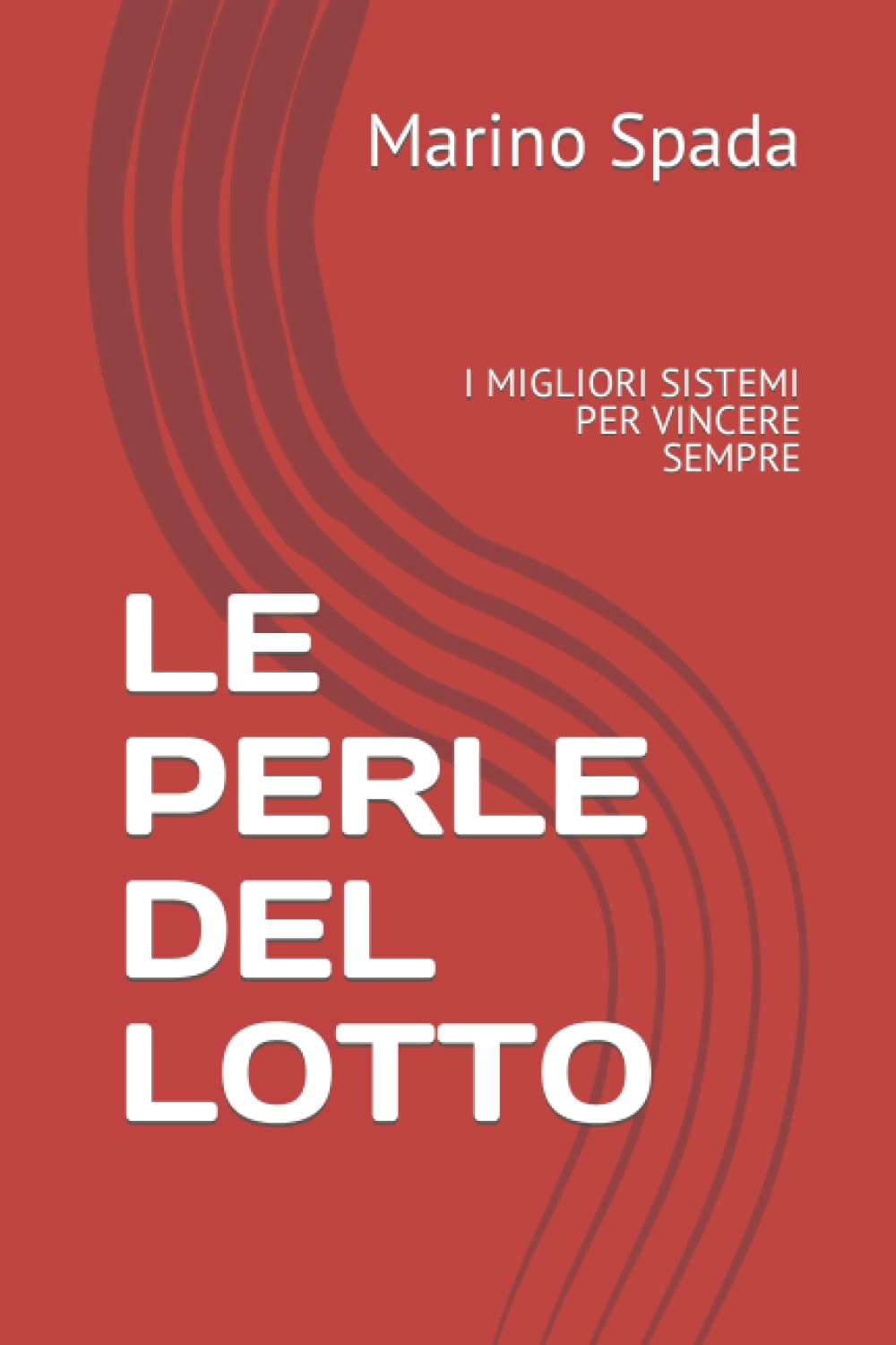 LE PERLE DEL LOTTO: I MIGLIORI SISTEMI PER VINCERE SEMPRE (COLLEZIONE LOTTO, Band 1) Books