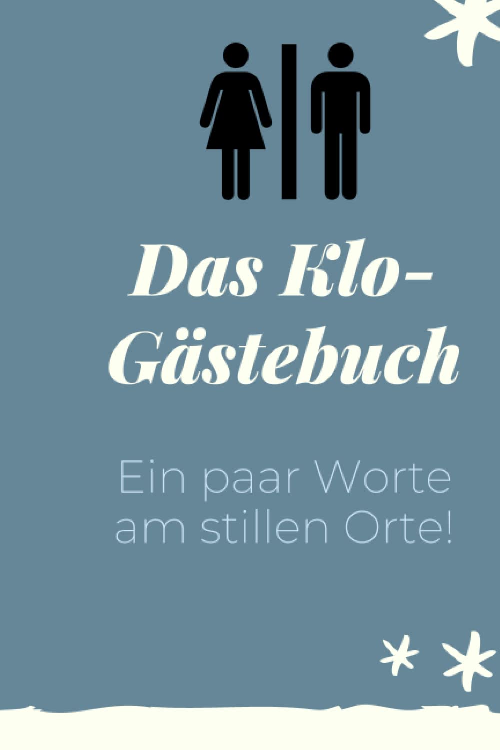 Das Klo-Gästebuch: Das Klo-Gästebuch als ideale Geschenkidee für Freunde, Einweihungsgeschenk oder Wichtelgeschenk Home & Household