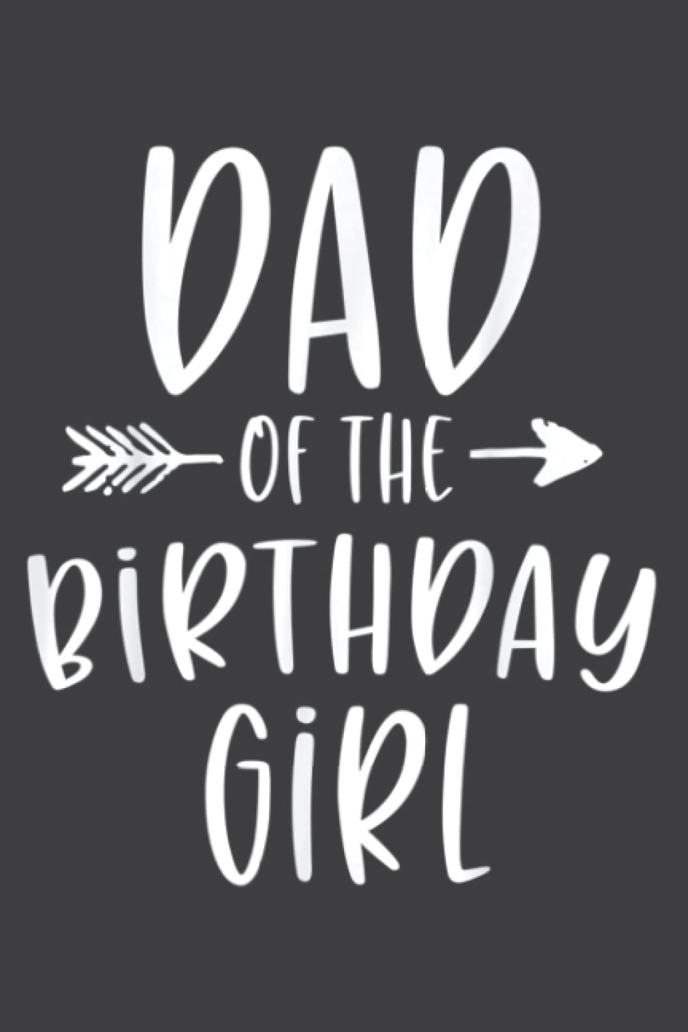 Mens Dad of the Birthday Girl Daddy Daughter Bday Party Father: Lined Journal & Diary for Writing & Notes for Girls and Women Non-fiction