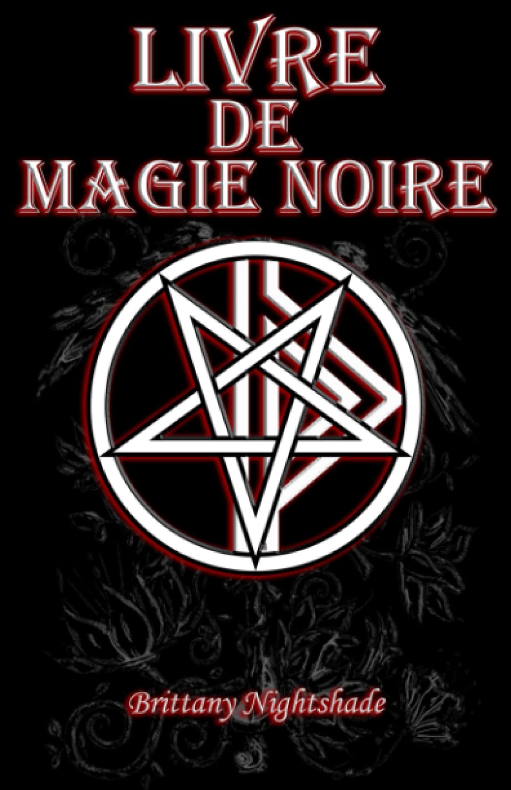 Livre De Magie Noire: Grimoire des Sortilèges, Malédictions, Puissance, et la Maîtrise book