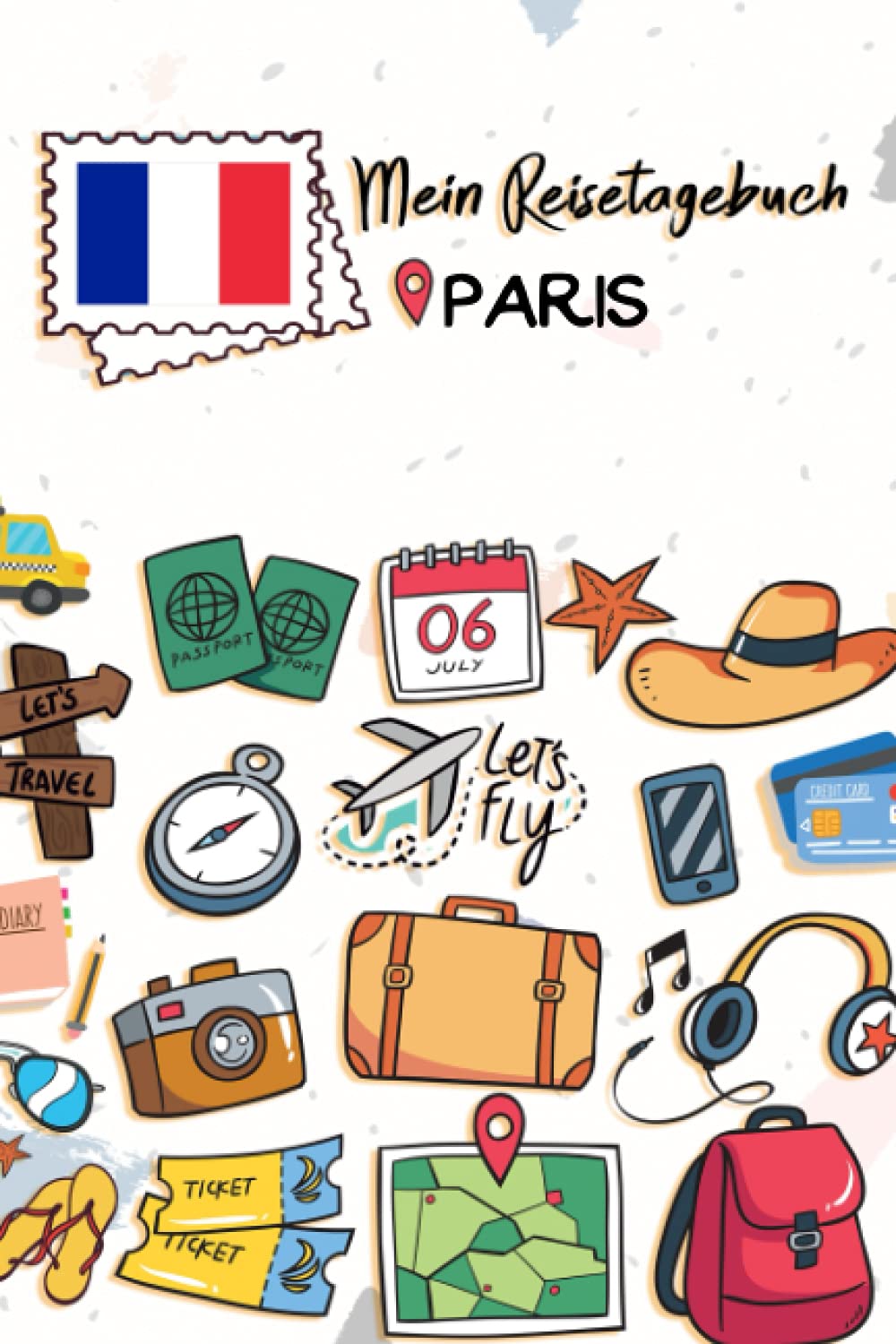 Mein Reisetagebuch Paris: Kinder Reise Journal | Aktivitätsbuch zum Ausfüllen, Malen und Einkleben | Urlaubstagebuch zum Selberschreiben für Mädchen und Jungen Travel Books
