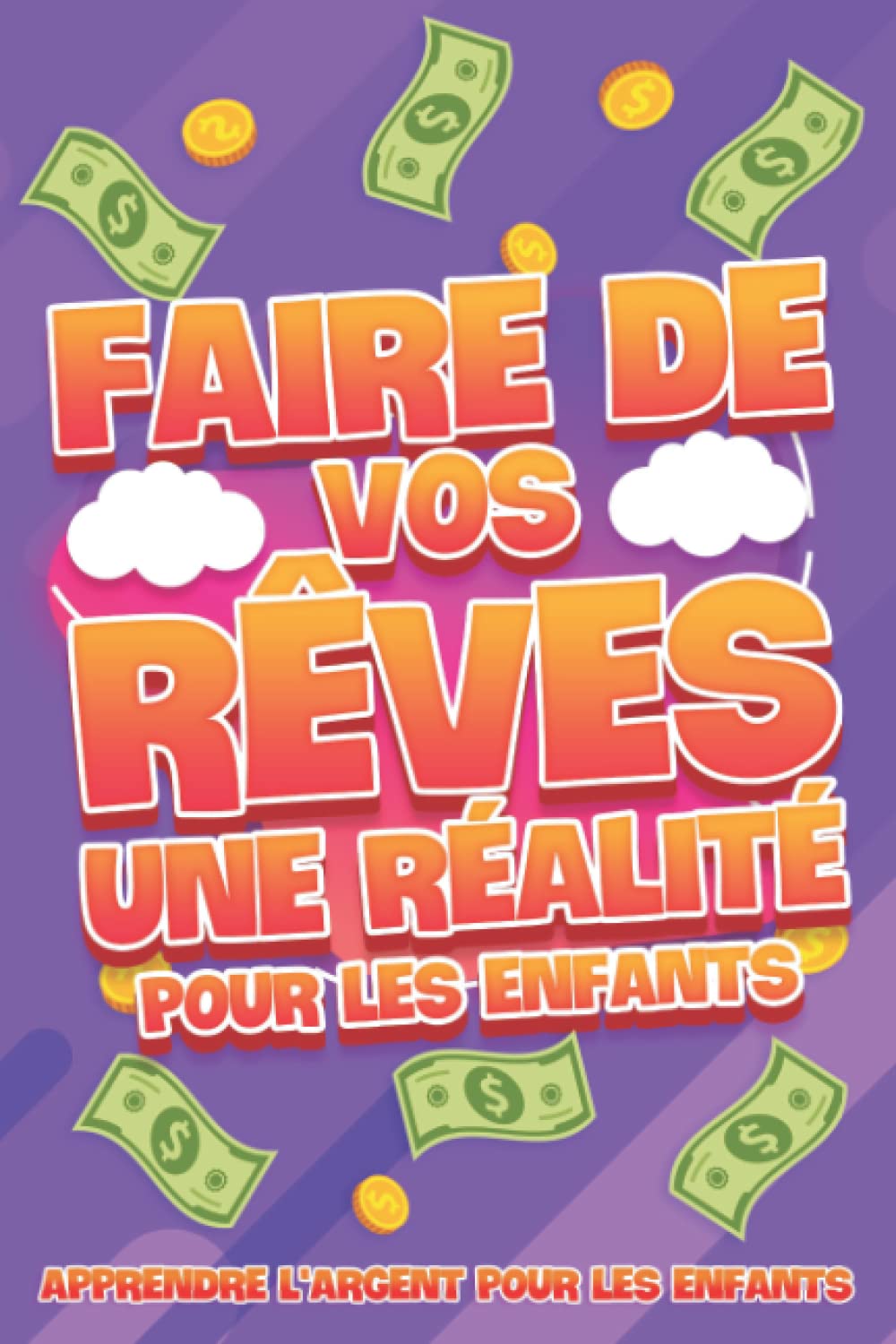 Faire de vos rêves une réalité pour les enfants: Apprendre l'argent pour les enfants #8 Lifestyle