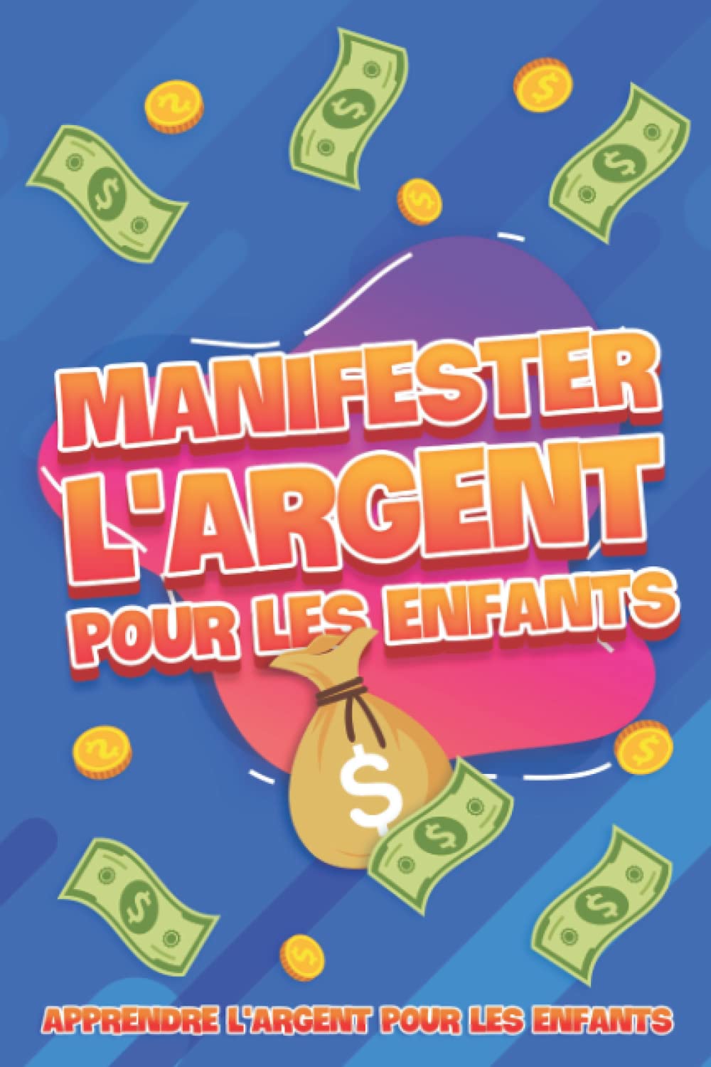 Manifester l'argent pour les enfants: Apprendre l'argent pour les enfants #9 Lifestyle