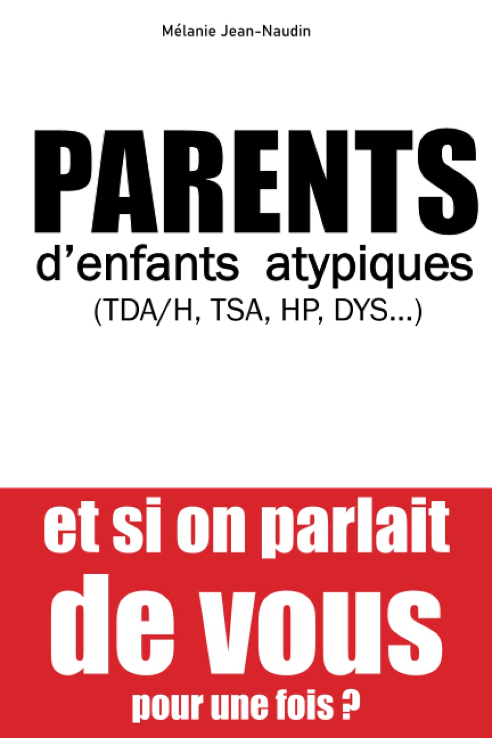PARENTS D’ENFANTS ATYPIQUES (HPI / TDA/H / TROUBLES DYS / TSA) ET SI ON PARLAIT DE VOUS POUR UNE FOIS? Parents & Children