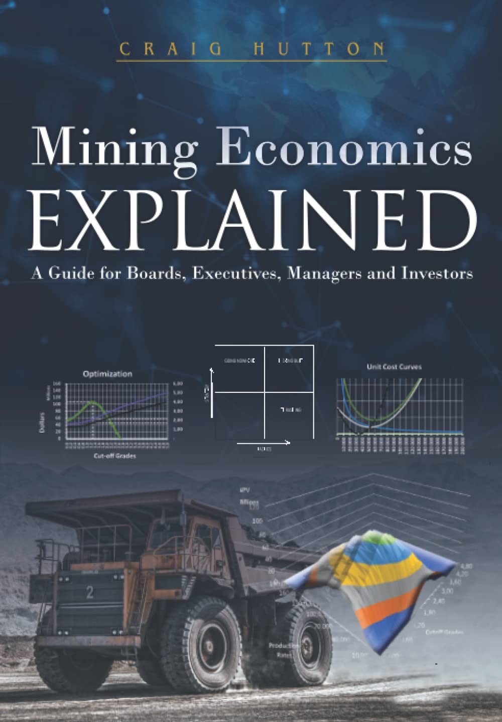 Mining Economics Explained: A Guide for Boards, Executives, Managers and Investors Learning & Reference