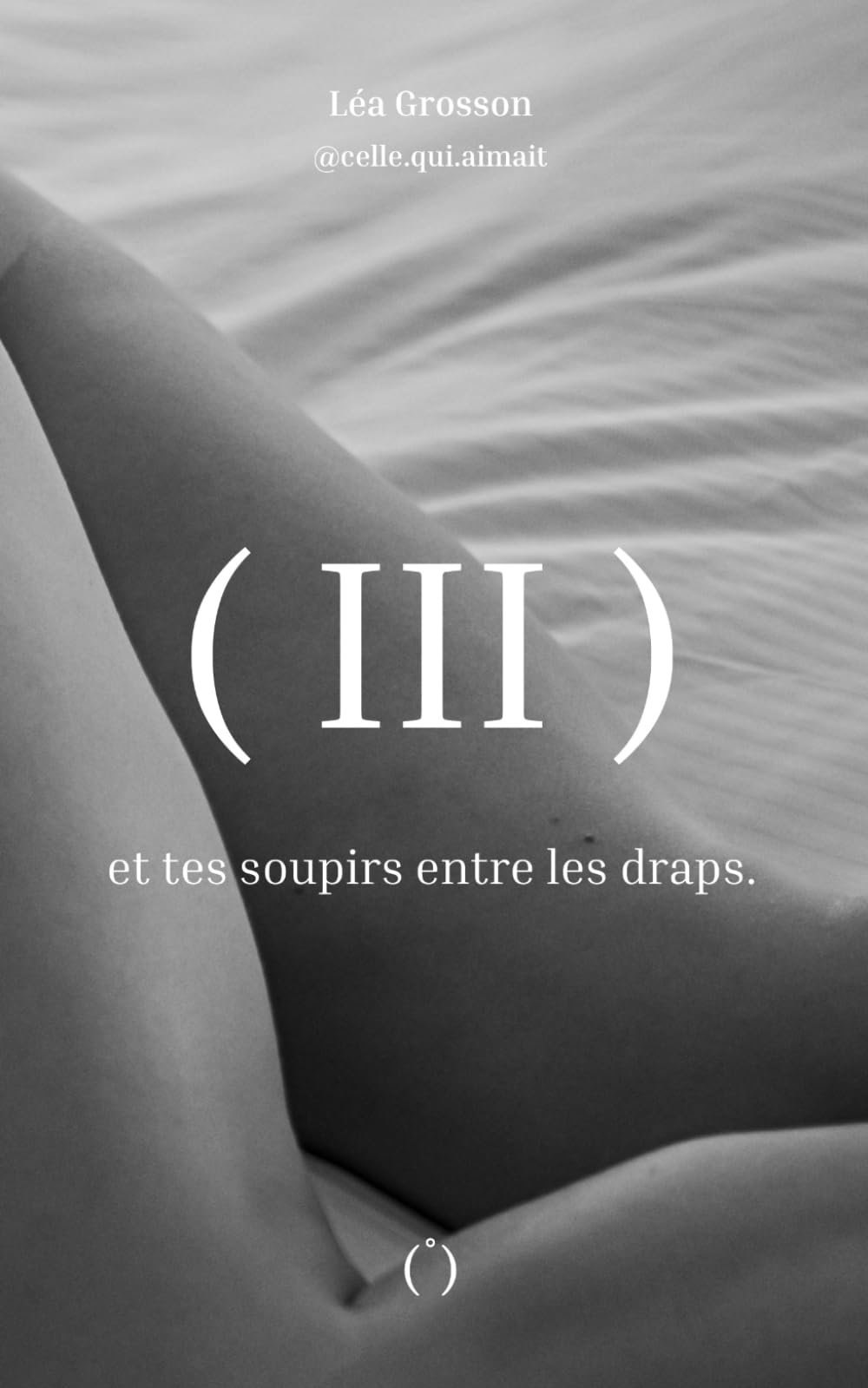 et tes soupirs entre les draps.: Tome III (Trilogie érotique, Band 3) Eroticism