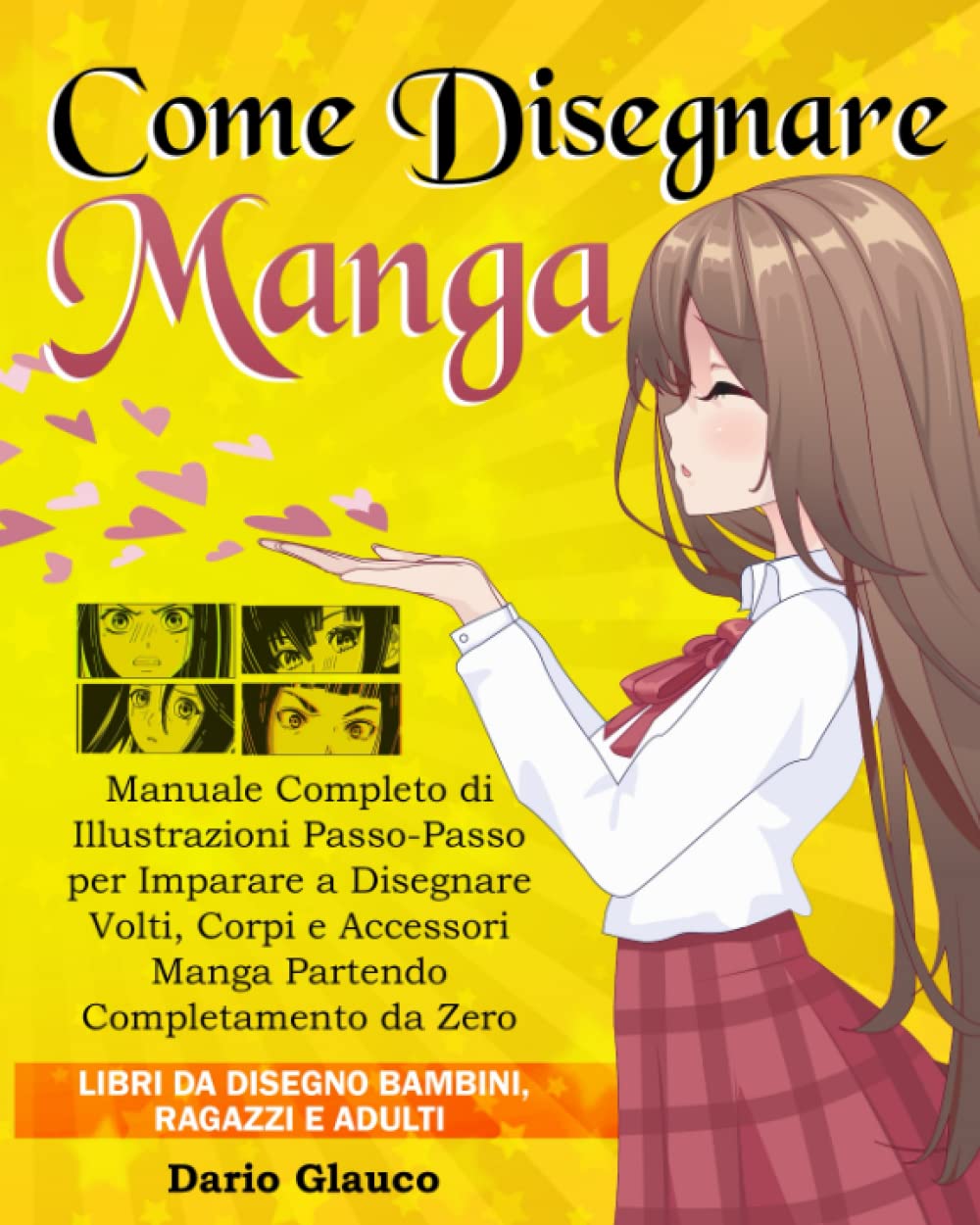Come disegnare Manga: Manuale completo di illustrazioni passo-passo per imparare a disegnare volti, corpi e accessori manga partendo completamente da zero. Libri da disegno bambini, ragazzi e adulti Manga