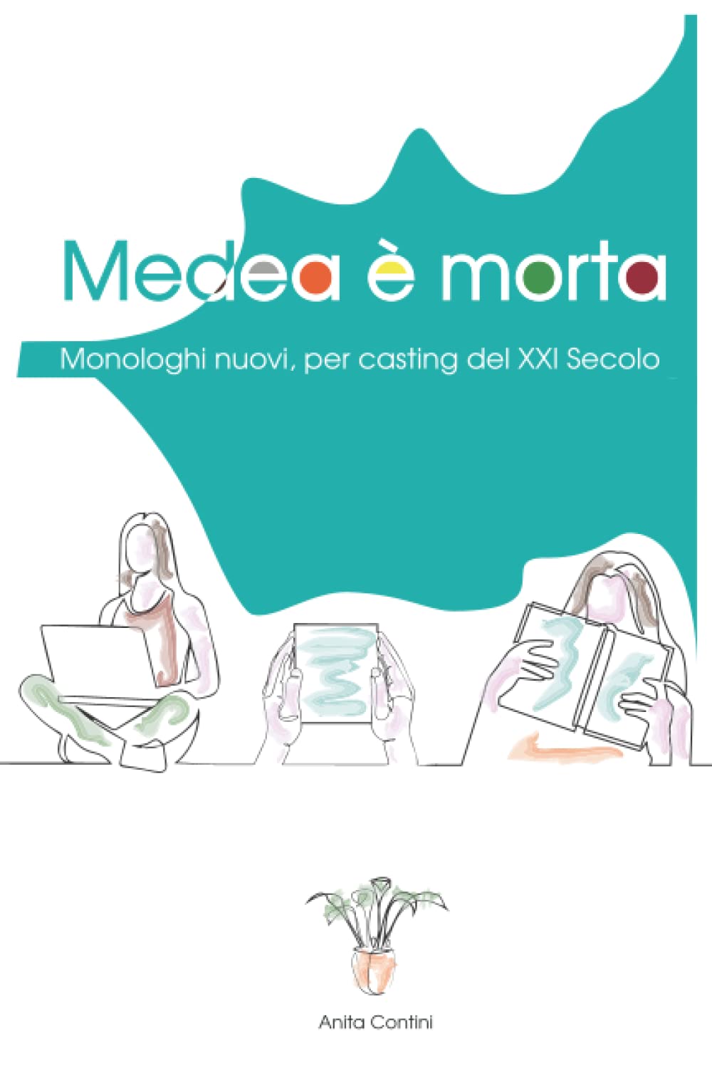 Medea è morta: Monologhi nuovi, per casting del XXI Secolo book