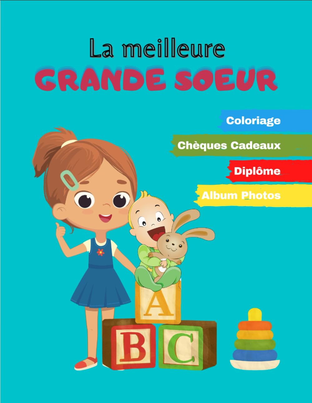 LA MEILLEURE GRANDE SOEUR - Carnet pour grande soeur: COLORIAGE, CHEQUES CADEAUX, DIPLOME, ALBUM PHOTO Non-fiction