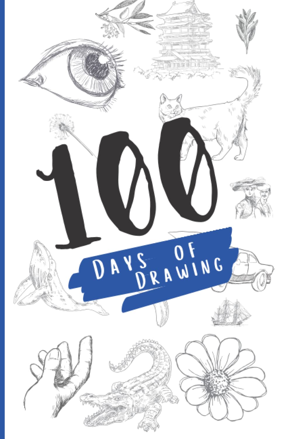 100 Days of Drawing: Inspiration & Daily Drawing Prompts For Artists Arts & Music