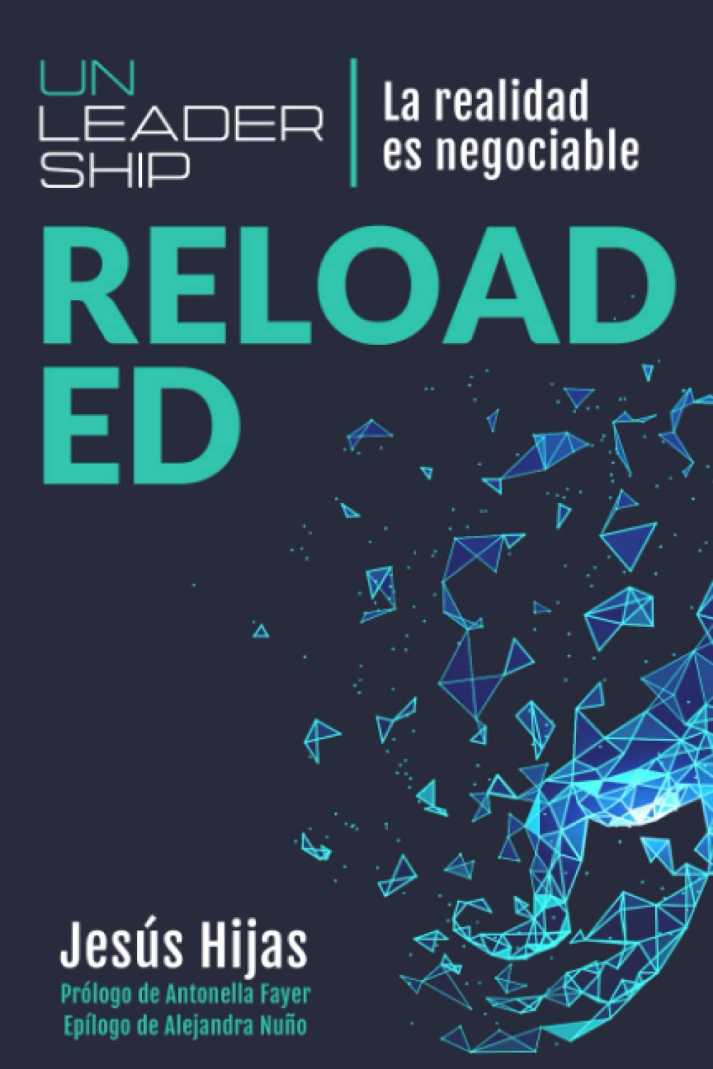 Unleadership Reloaded: La realidad es negociable (la resiliencia no va de cuánto aguantas, sino de cómo recargas) book