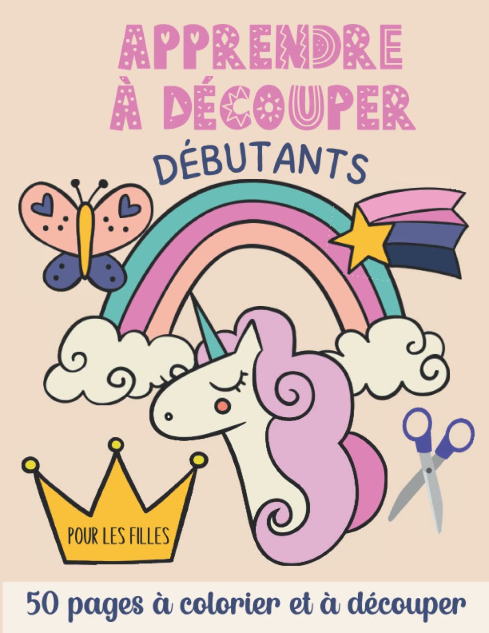 Apprendre à Découper pour les filles - Débutants: Cahier de coloriage et de découpage pour les petits débutants dès 3 ans | 50 pages à colorier et à découper book