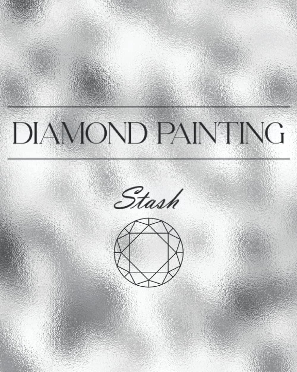 DIAMOND PAINTING Stash: Notizbuch zum Organisieren und Dokumentieren deines Diamond Painting Stash Hobbies & Crafts