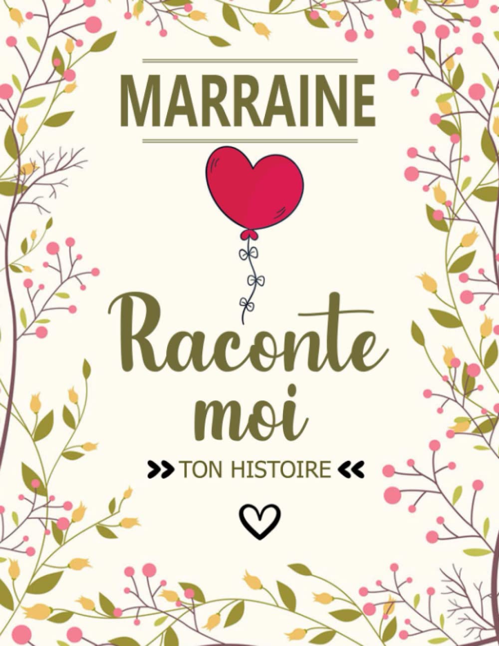 Marraine Raconte Moi Ton Histoire: Journal de Mémoire à Faire Remplir Par Sa Marraine | Questions guidées : sa vie, son histoire et ses souvenirs... ... Original Personnalisé(Anniversaire, Noël) Non-fiction