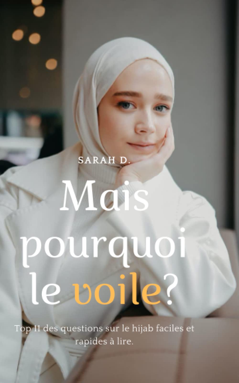 Mais pourquoi le voile?: Top 11 des questions sur le hijab faciles et rapides à lire book