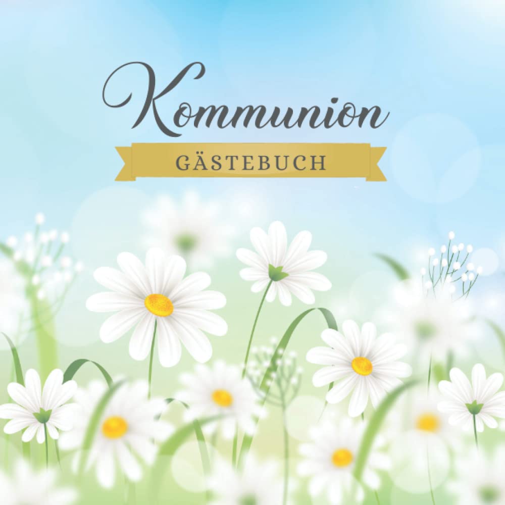 Gästebuch zur Erstkommunion: Erinnerungsalbum zur individuellen Gestaltung: Für Jungen und Mädchen | Kommunion Geschenk | Glückwünsche | Geschenk zur ... selbst ausfüllen |viel Platz für Glückwünsche Non-fiction