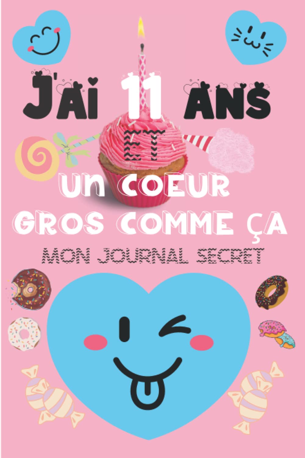 J'ai 11 ans et un coeur gros comme ça !: Journal intime I Journal de joie, de bonne humeur et de réconfort I Illustré et pré-rempli avec des questions I Beau cadeau pour une jeune fille de 11 ans book