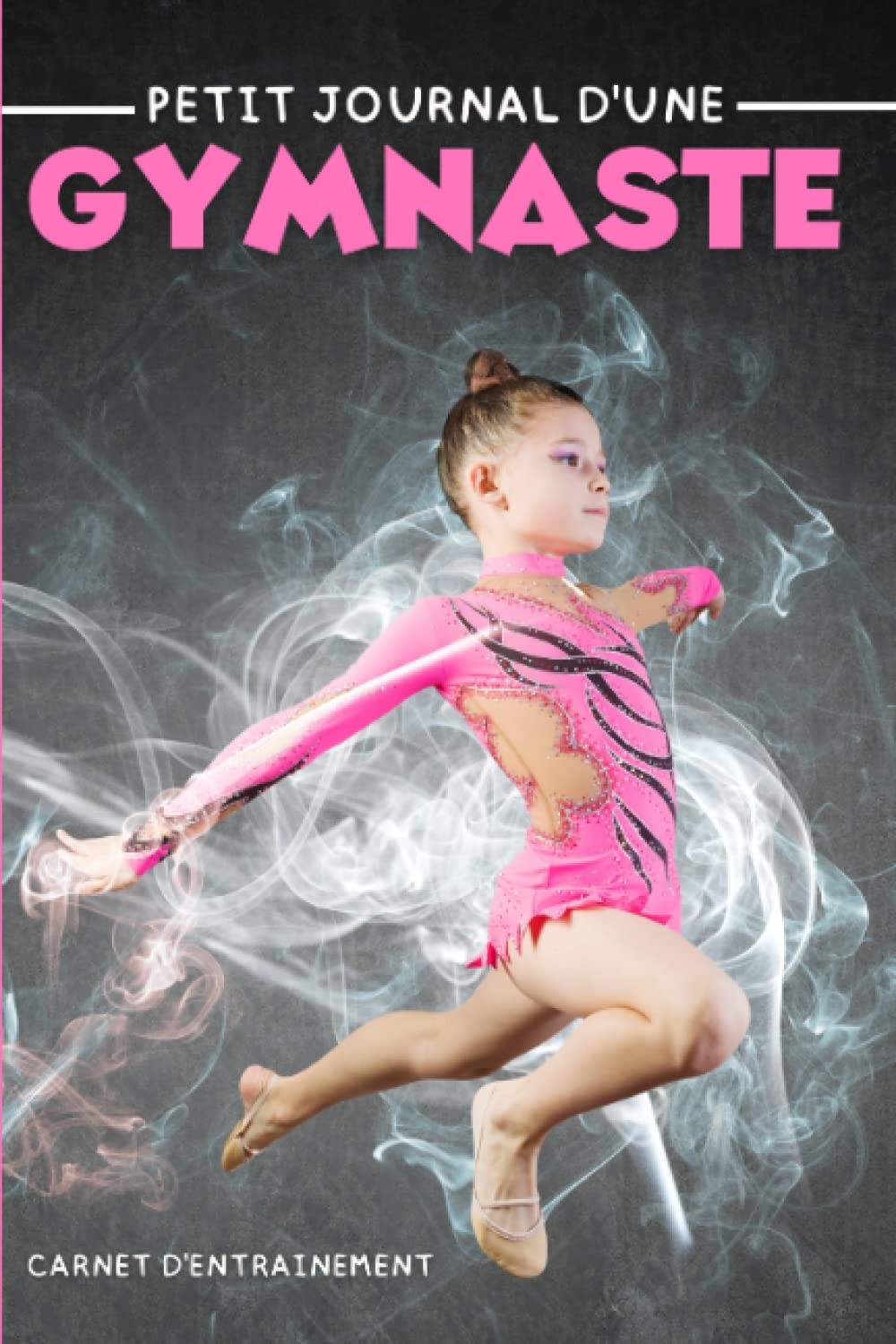 Petit Journal d'une Gymnaste: Carnet d'entrainement à compléter, idéal pour suivre ses progressions en gymnastique. 4-6 years