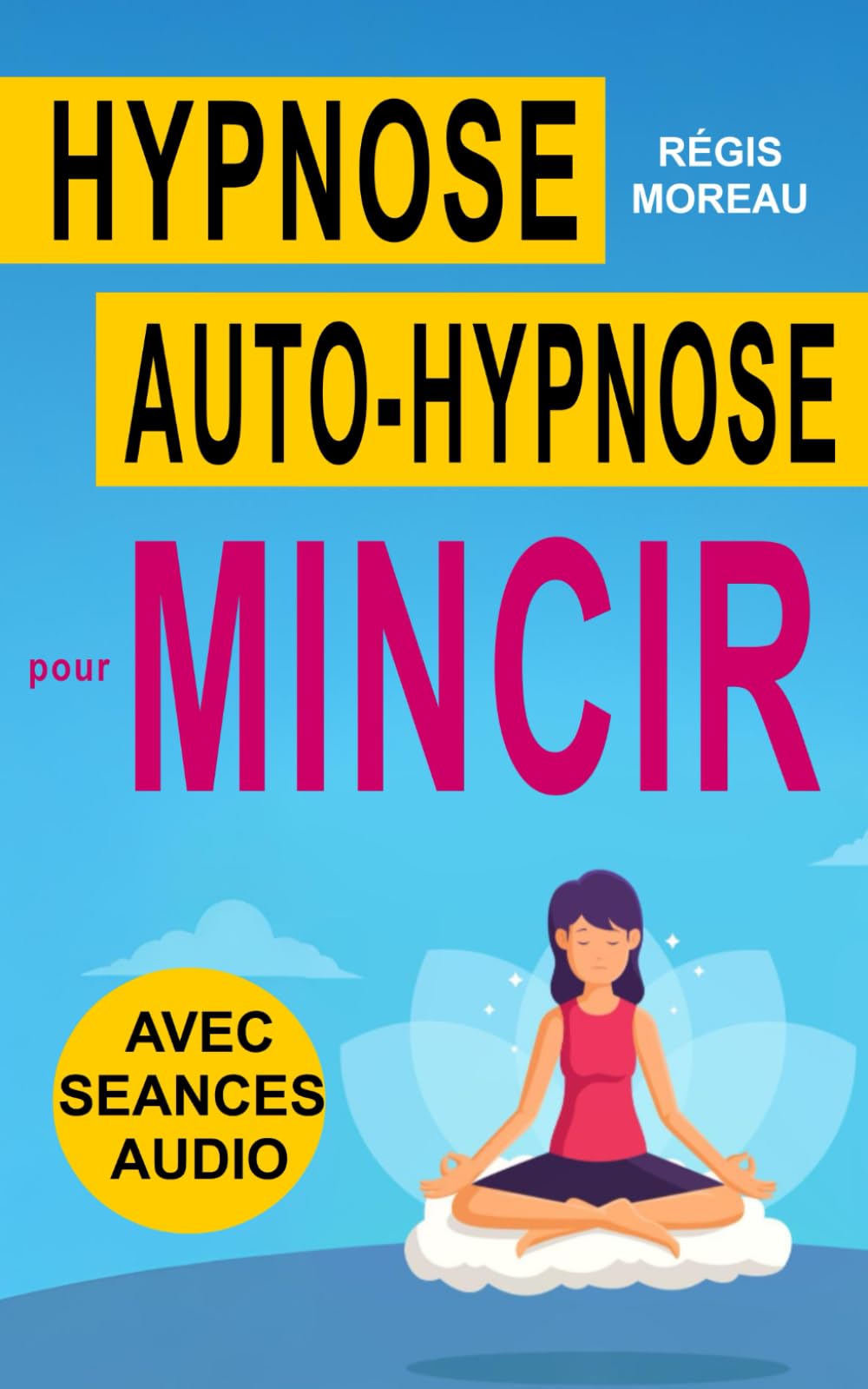 Hypnose, auto-hypnose, pour mincir, perdre le poids superflu...: S'alléger naturellement et durablement (9 séances d'hypnose incluses, en ligne) (Hypnose minceur et rééquilibrage alimentaire gagnant) Medicine