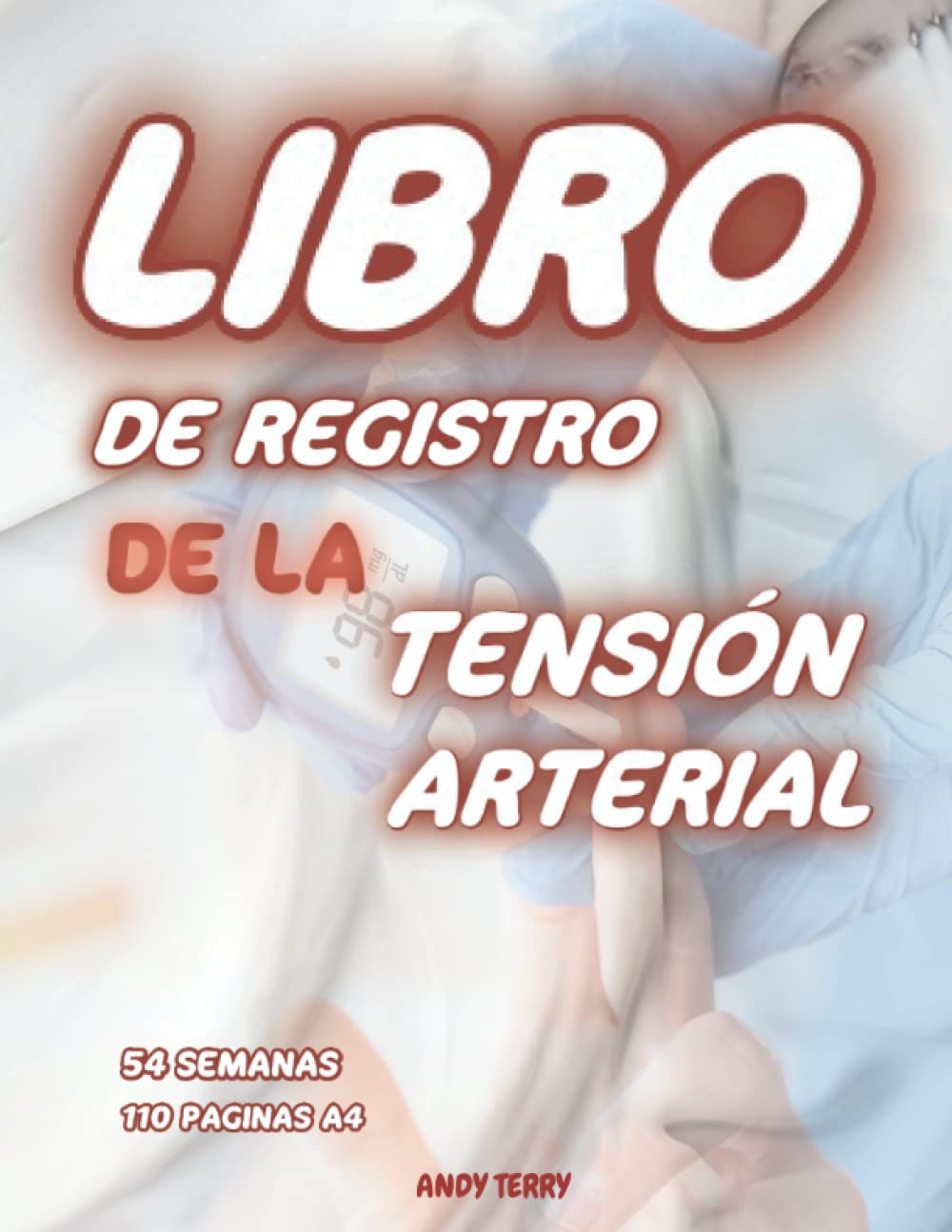 Libro de Registro de la Tensión Arterial: Increíble libro de registro de la diabetes y la presión arterial 2 en 1 para controlar los niveles de azúcar ... arterial durante 54 semanas y 5 veces al día book