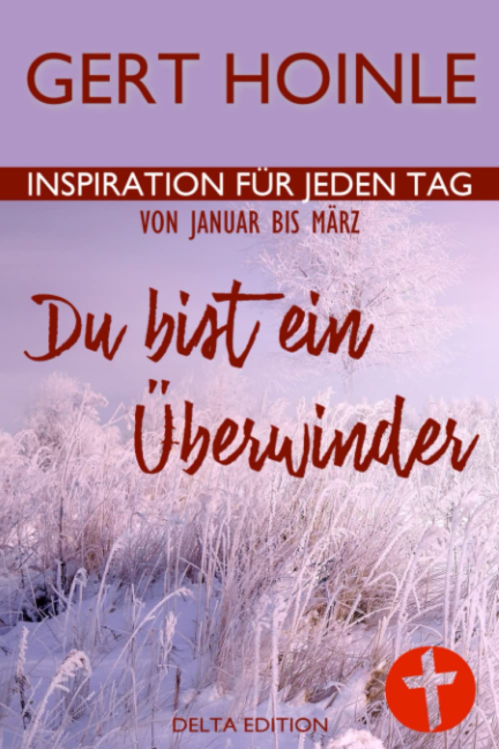 Du bist ein Überwinder: 91 Andachten: Inspiration für jeden Tag von Januar bis März Religion & Esotericism
