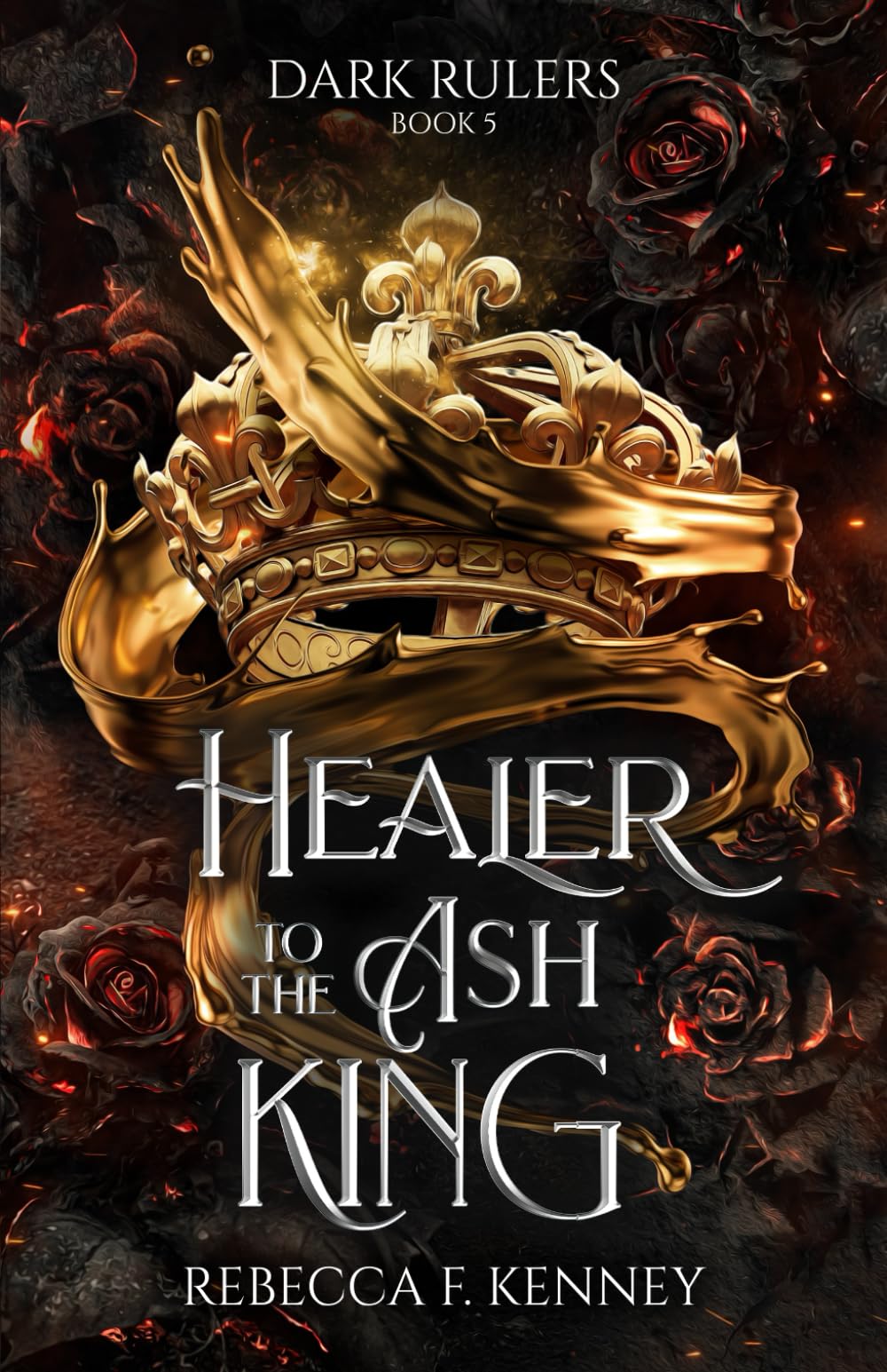 Healer to the Ash King: A Dark Rulers Romance--Standalone Dark Fantasy
