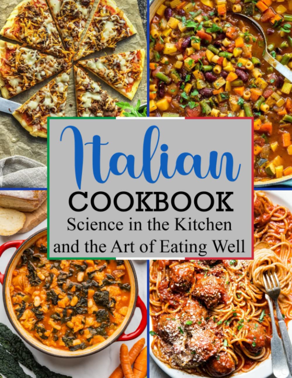 ITALIAN COOKBOOK: Science in the Kitchen and the Art of Eating Well Cooking & Enjoying