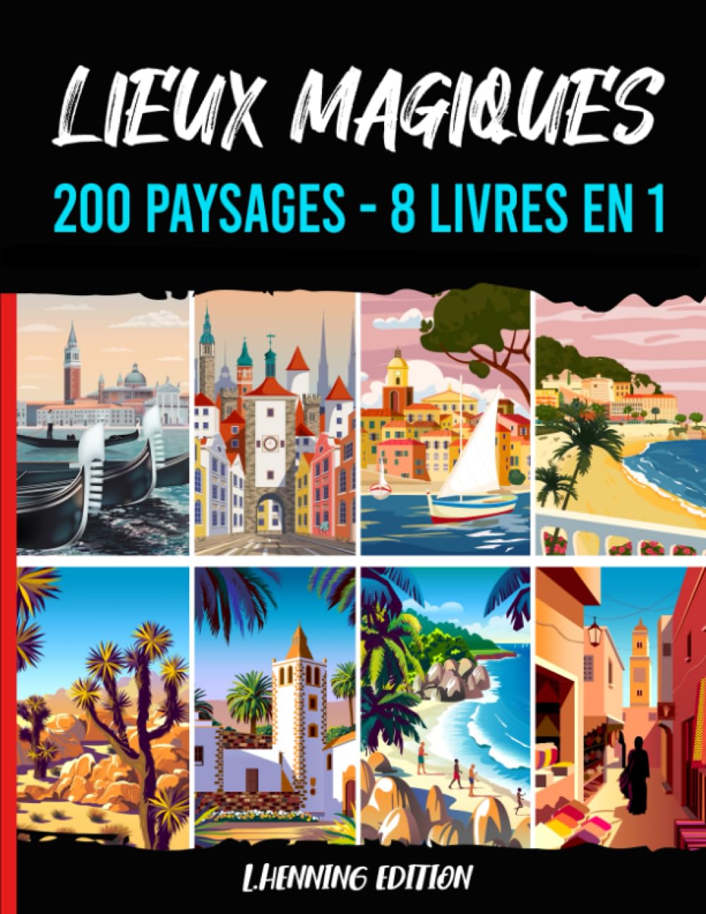 Lieux Magiques - 200 paysages - 8 livres en 1: Cahier de coloriage adulte zen avec des dessins exclusifs de paysages, monuments du monde, villes... Film, Art & Culture