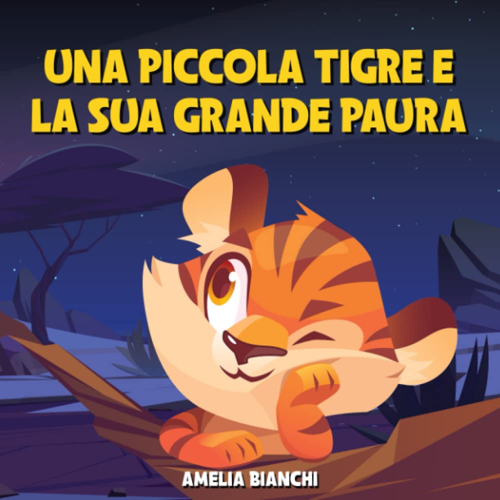 Una piccola tigre e la sua grande paura: Favola illustrata per bambini. La storia di una dolce tigre e di una notte speciale book
