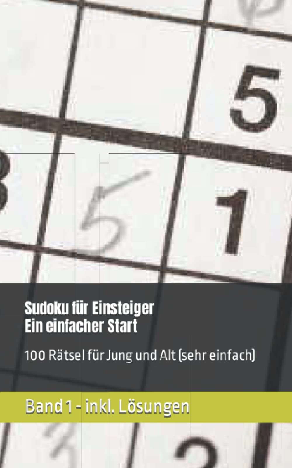 Sudoku für Einsteiger - Ein einfacher Einstieg - inkl. Lösungen: 100 Rätsel für Jung und Alt (sehr einfach) Learning & Reference