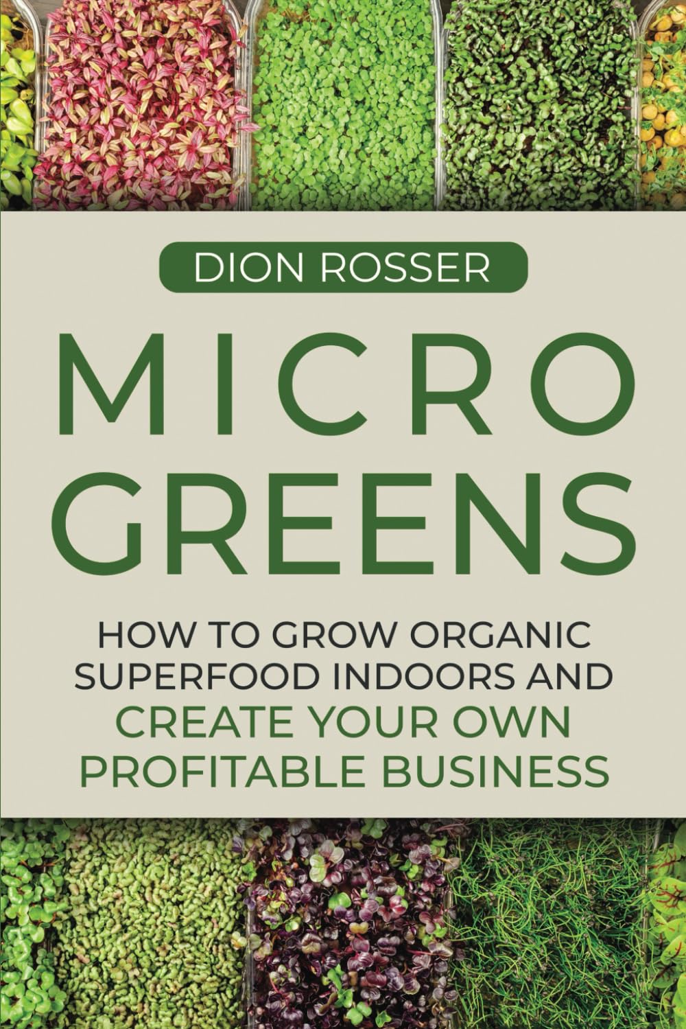 Microgreens: How to Grow Organic Superfood Indoors and Create Your Own Profitable Business (Grow Your Own Food) Garden & Plants
