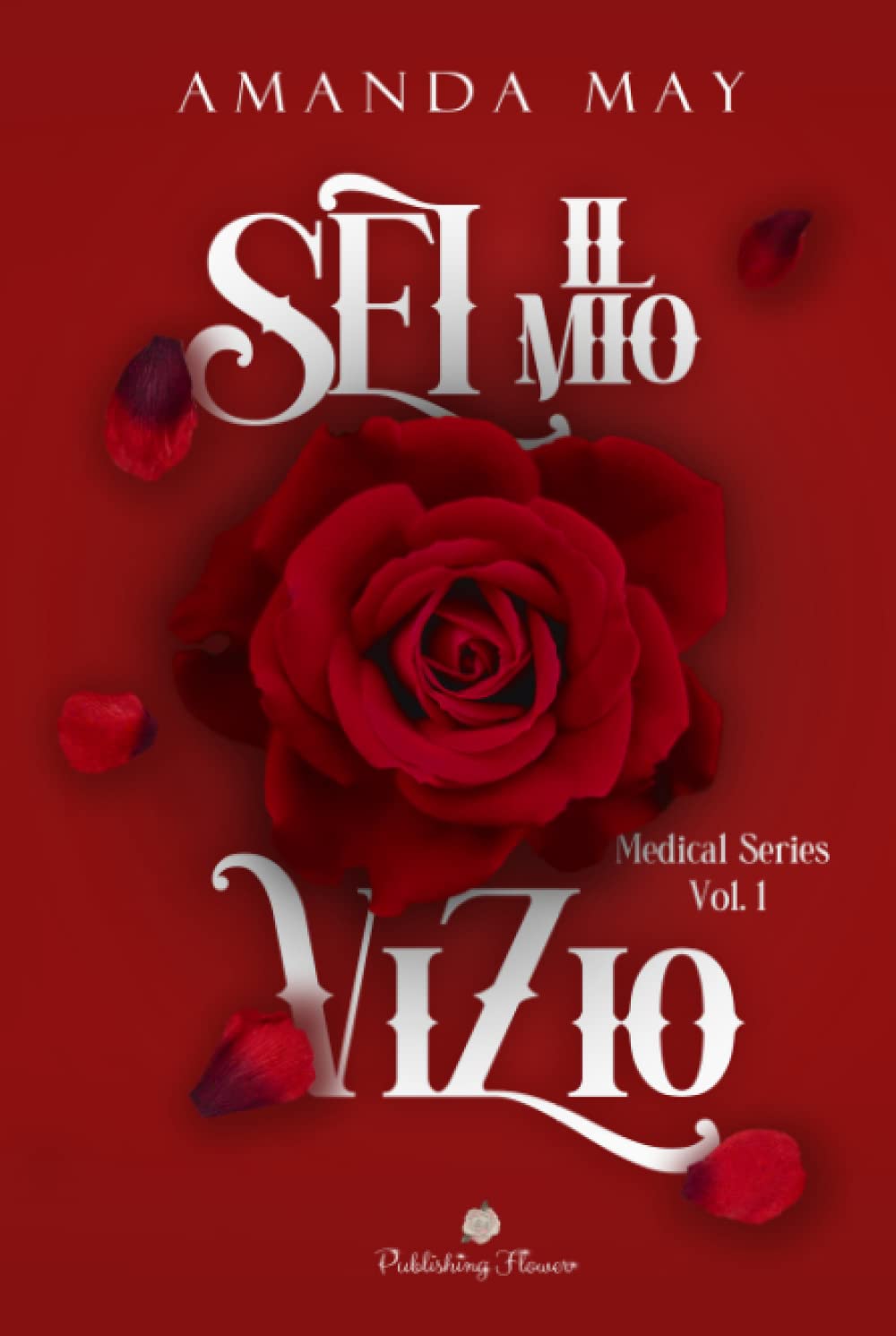 Sei il mio vizio: Medical series vol.1 (Publishing Flower) book