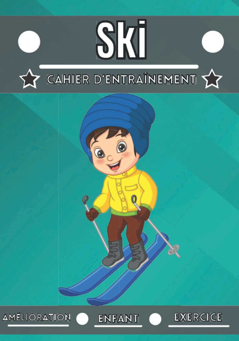 Ski cahier d'entraînement: Sport enfant de 4 à 12 ans | Séance de sport et exercice à planifier, bilan des entraînements | Apprendre et progresser, carnet entraînement enfant | book